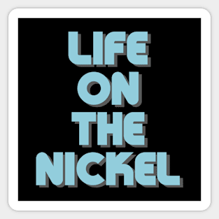 Life On The Nickel Sticker